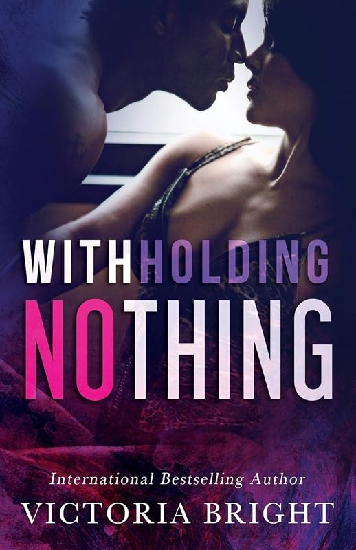 Withholding Nothing by Victoria Bright