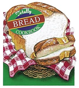 Totally Bread Cookbook
