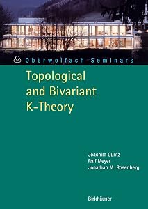 Topological and Bivariant K-Theory (Oberwolfach Seminars Book 36) by Joachim Cuntz