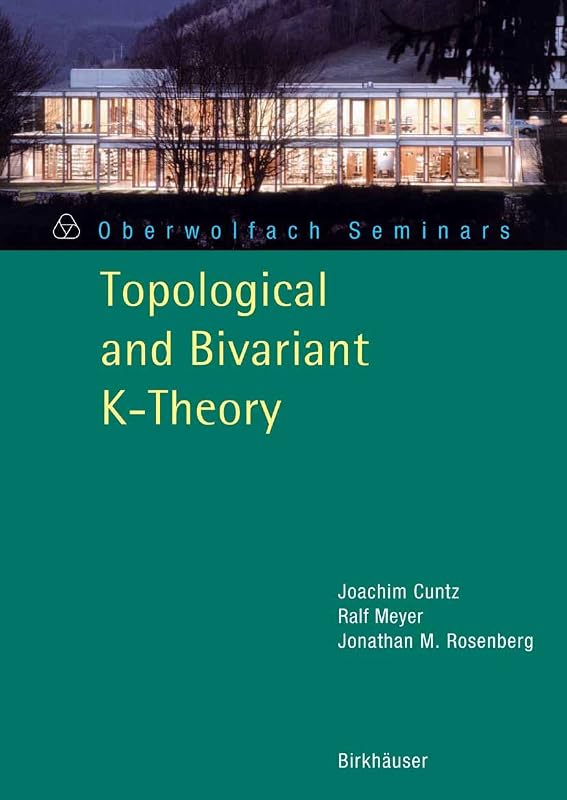 Topological and Bivariant K-Theory (Oberwolfach Seminars Book 36) by Joachim Cuntz