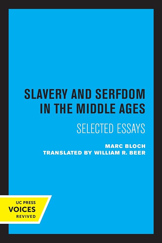 Slavery and Serfdom in the Middle Ages: Selected Essays by Marc Bloch