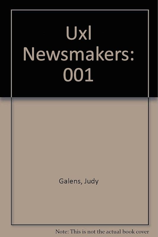Uxl Newsmakers (001) by Judy Galens
