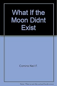 What If the Moon Didnt Exist by Neil F. Comins