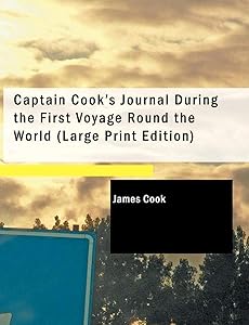 Captain Cook's Journal During the First Voyage Round the World by James Cook