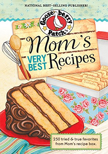 Mom's Very Best Recipes by Gooseberry Patch