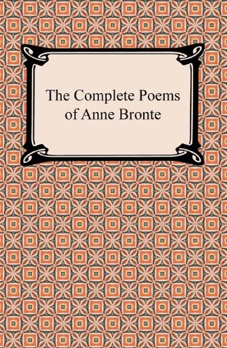 The Complete Poems of Anne Bronte by Anne Bronte