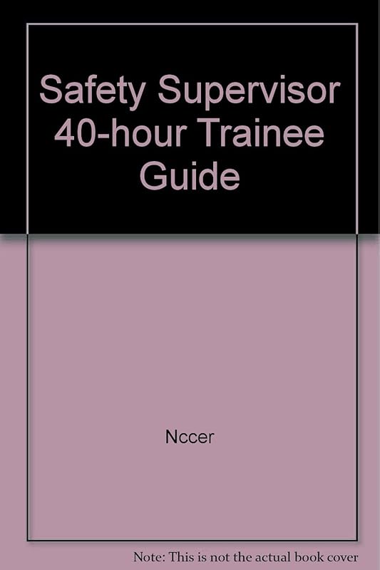 Safety Supervisor 40-Hour Trainee Guide by NCCER
