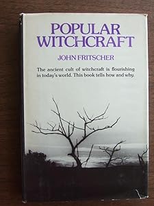 Popular Witchcraft: Straight from the Witch's Mouth by John Fritscher