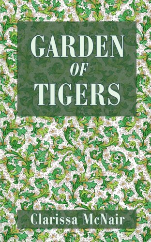 Garden of Tigers by Clarissa McNair