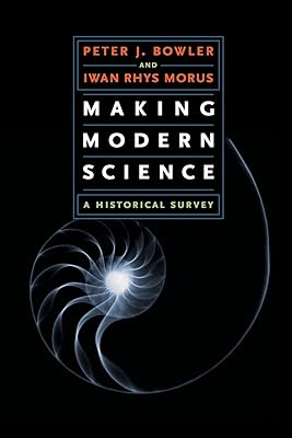 Making Modern Science: A Historical Survey