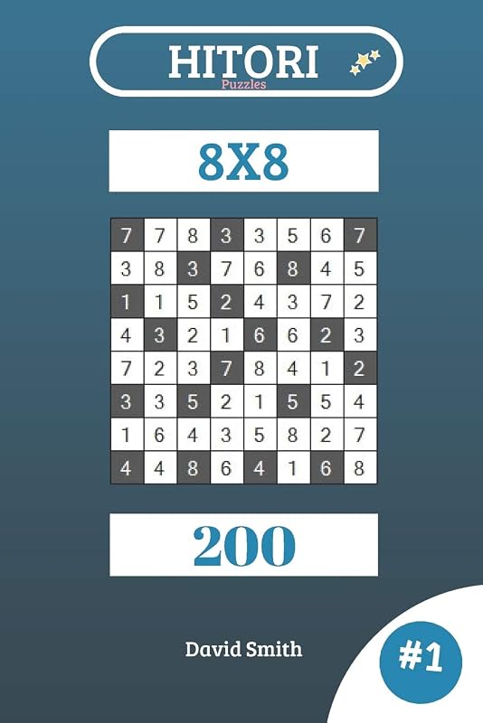 Hitori Puzzles - 200 Puzzles 8x8 vol.1 by David Smith