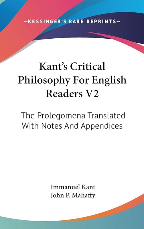 Kant's Critical Philosophy For English Readers V2: The Prolegomena Translated With Notes And Appendices by Immanuel Kant