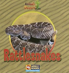 Rattlesnakes (Animals That Live in the Desert)