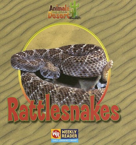 Rattlesnakes (Animals That Live in the Desert) by JoAnn Early Macken