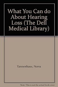 What You Can do About Hearing Loss (The Dell Medical Library) by Norra Tannenhaus