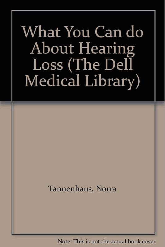 What You Can do About Hearing Loss (The Dell Medical Library) by Norra Tannenhaus