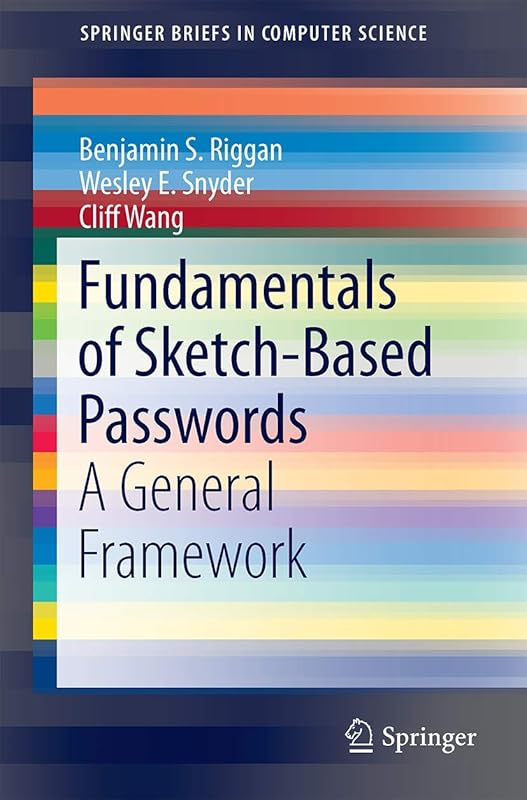 Fundamentals of Sketch-Based Passwords: A General Framework (SpringerBriefs in Computer Science) by Benjamin S. Riggan