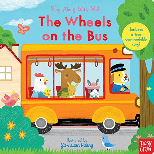 The Wheels on the Bus: Sing Along With Me! by Nosy Crow