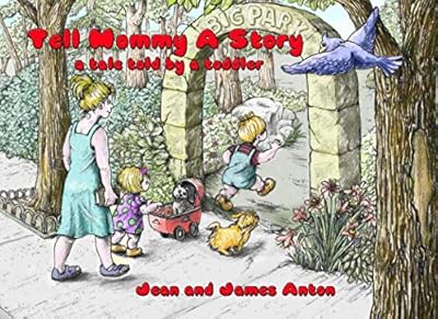 Tell Mommy A Story: A Tale Told By A Toddler