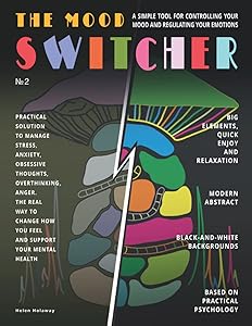 The Mood Switcher: A Simple Tool for Controlling Your Mood and Regulating Your Emotions