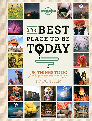 The Best Place to be Today: 365 Things to do &amp; the Perfect Day to do Them by Lonely Planet