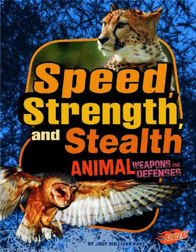Speed, Strength, and Stealth: Animal Weapons and Defenses (Blazers) by Jody Sullivan Rake