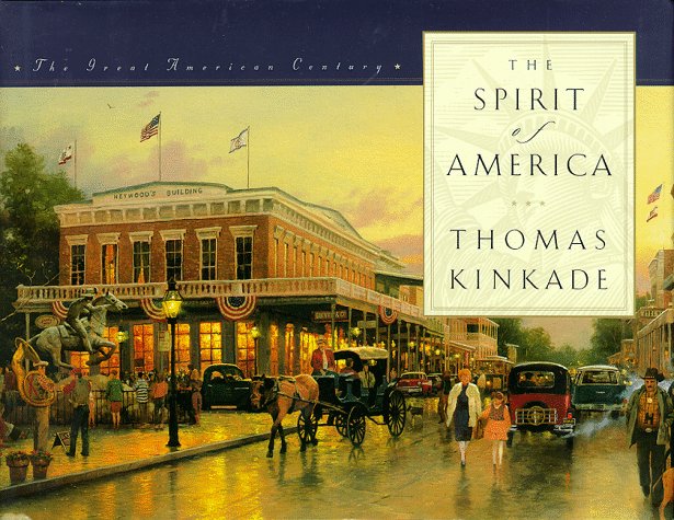 The Spirit of America (The Great American Century Series) by Thomas Kinkade