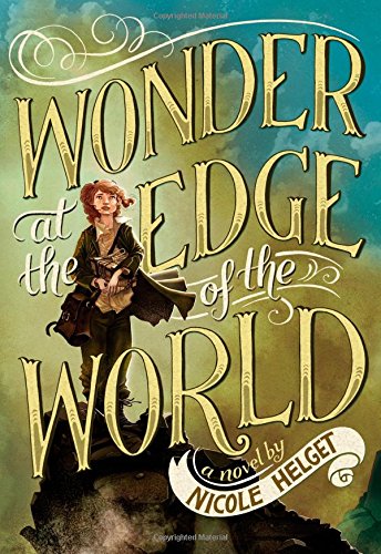 Wonder at the Edge of the World by Nicole Helget
