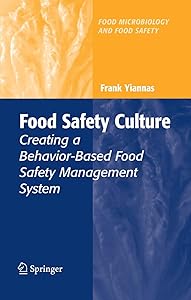 Food Safety Culture: Creating a Behavior-Based Food Safety Management System (Food Microbiology and Food Safety) by Frank Yiannas
