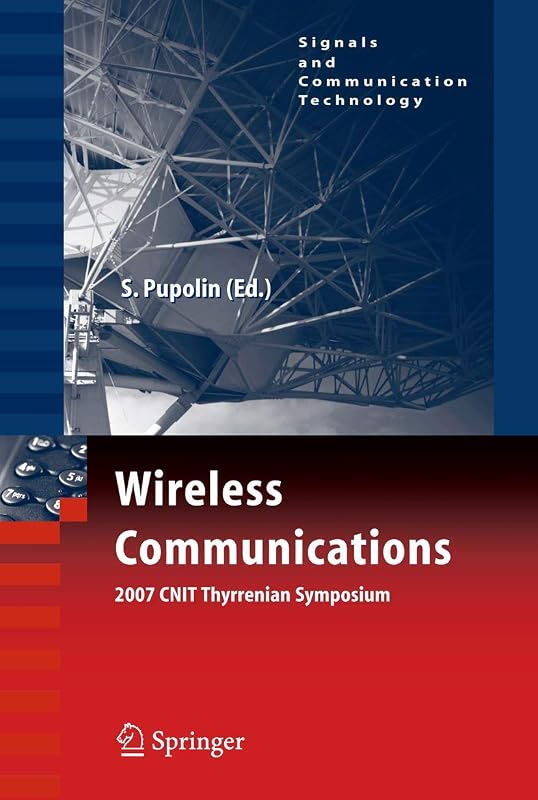 Wireless Communications 2007 CNIT Thyrrenian Symposium (Signals and Communication Technology) by Silvano Pupolin