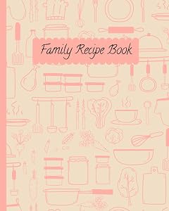 Family Recipe Book: Write In Own Recipes - Custom Cookbook - Organize Your Recipes by Lauren Joy Creations