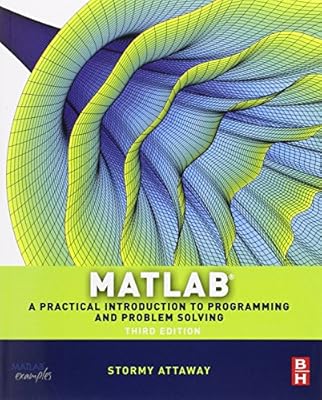 Matlab, Third Edition: A Practical Introduction to Programming and Problem Solving