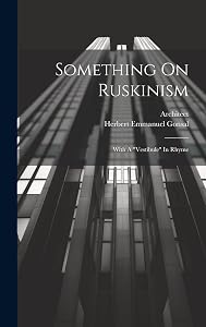 Something On Ruskinism: With A "vestibule" In Rhyme by Architect