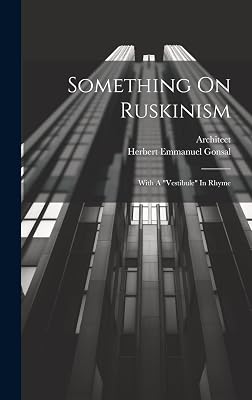 Something On Ruskinism: With A "vestibule" In Rhyme
