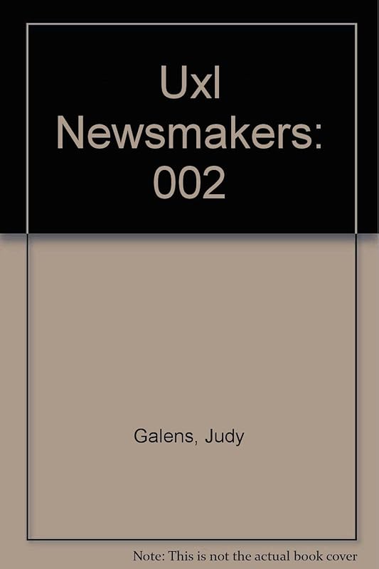 Uxl Newsmakers (002) by Judy Galens