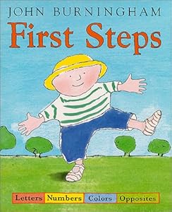 First Steps: Letters, Numbers, Colors, Opposites by John Burningham