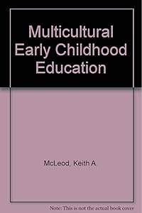 Multicultural Early Childhood Education by Keith A. McLeod