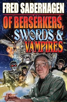 Of Berserkers, Swords and Vampires: A Saberhagen Retrospective