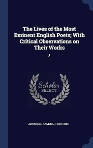 The Lives of the Most Eminent English Poets; With Critical Observations on Their Works: 3