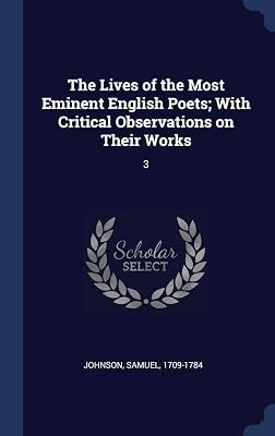 The Lives of the Most Eminent English Poets; With Critical Observations on Their Works: 3