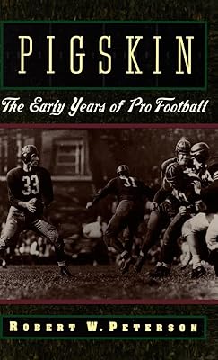 Pigskin: The Early Years of Pro Football