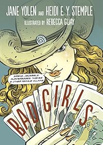 Bad Girls: Sirens, Jezebels, Murderesses, and Other Female Villains