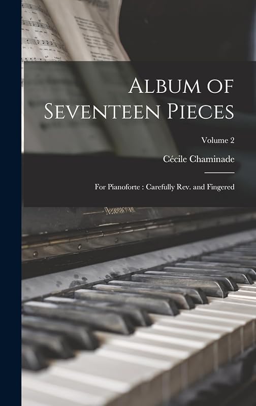 Album of Seventeen Pieces: For Pianoforte: Carefully Rev. and Fingered; Volume 2 by Cécile Chaminade