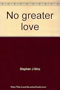 No greater love (Little Rock scripture study for young adults) by Stephen J Binz