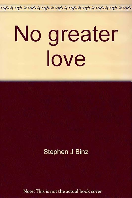 No greater love (Little Rock scripture study for young adults) by Stephen J Binz
