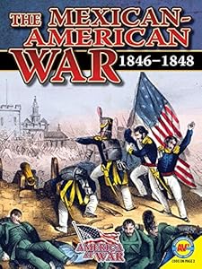 The Mexican-American War: 1846-1848