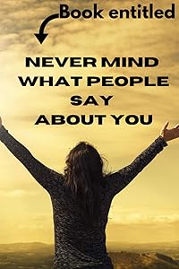 Book entitled never mind what people say about you: 6x9 inch 31,68x23,50 cm 100 pages by Book of tranquility Eddition