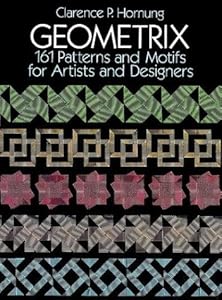 Geometrix: 161 Patterns and Motifs for Artists and Designers (Dover Pictorial Archive Series) by Clarence P. Hornung