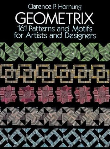 Geometrix: 161 Patterns and Motifs for Artists and Designers (Dover Pictorial Archive Series) by Clarence P. Hornung