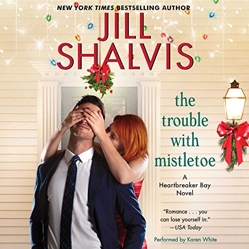 The Trouble with Mistletoe: A Heartbreaker Bay Novel by Jill Shalvis